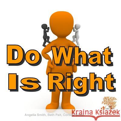 Do What Is Right Angelia Smith Beth Pait Corissa Smith 9781717553034 Createspace Independent Publishing Platform - książka