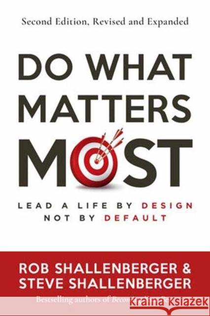 Do What Matters Most, Second Edition: Lead a Life by Design, Not by Default Steve Shallenberger 9798890570512 Berrett-Koehler Publishers - książka