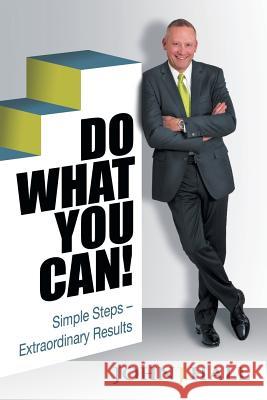 Do What You Can!: Simple Steps - Extraordinary Results Hall, John J. 9781452575070 Balboa Press - książka
