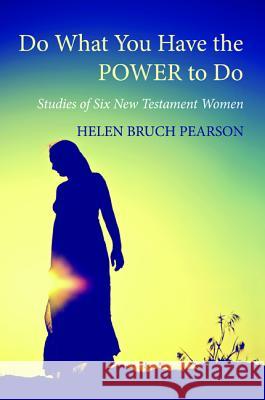 Do What You Have the POWER to Do Pearson, Helen Bruch 9781498232890 Wipf & Stock Publishers - książka