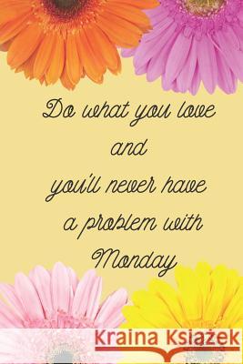 Do what you love and you'll never have a problem with Monday: How to be great at your job Rachel Thomas 9781080239764 Independently Published - książka