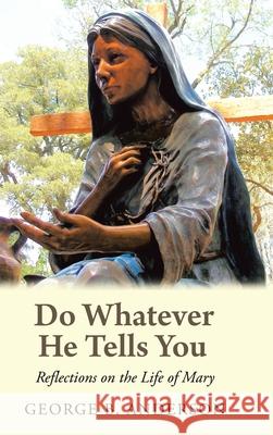 Do Whatever He Tells You: Reflections on the Life of Mary George B Anderson 9781982231309 Balboa Press - książka