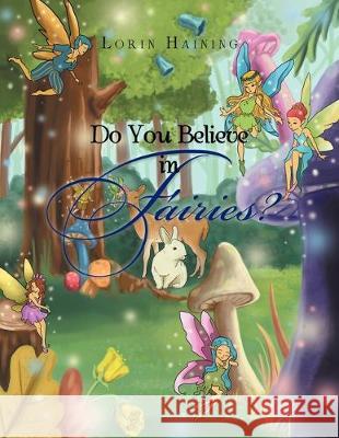 Do You Believe in Fairies? Lorin Haining 9781477106037 Xlibris - książka