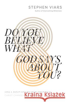 Do You Believe What God Says about You?: How a Right View of Your Identity in Christ Changes Everything Stephen Viars 9780736984423 Harvest House Publishers - książka