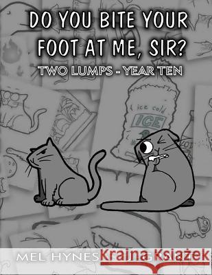 Do You Bite Your Foot At Me, Sir?: Two Lumps, Year 10 Grant, J. 9781499540970 Createspace - książka
