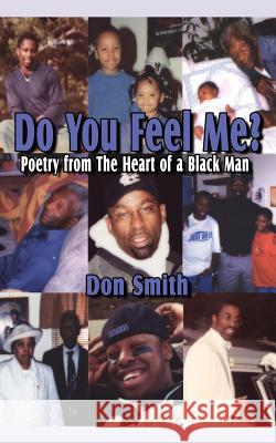 Do You Feel Me?: Poetry from The Heart of a Black Man Smith, Don 9781425938468 Authorhouse - książka