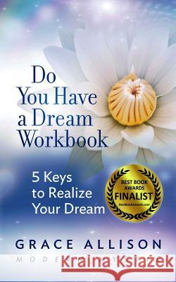 Do You Have a Dream Workbook: 5 Keys to Realize Your Dream Grace Allison 9780998830803 Grace Allison - książka