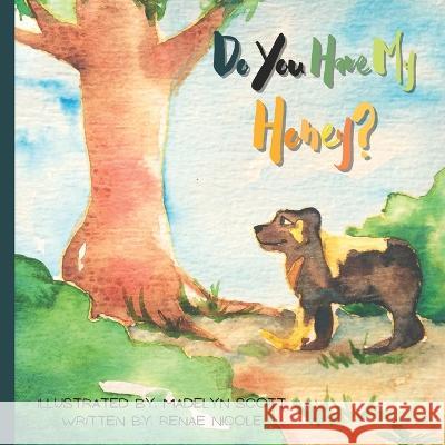 Do You Have My Honey? Renae Nicole, Madelyn Scott 9781673219456 Independently Published - książka