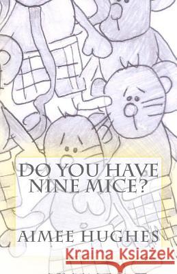 Do You Have Nine Mice? Aimee Hughes 9781517303112 Createspace Independent Publishing Platform - książka