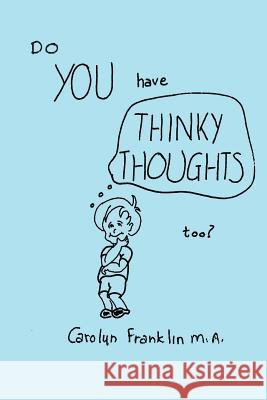 Do You Have Thinky Thoughts Too? Carolyn Frankli 9781791376222 Independently Published - książka