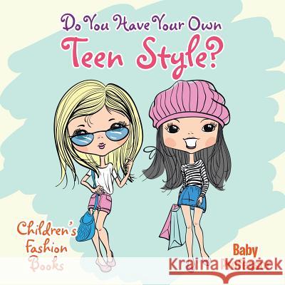 Do You Have Your Own Teen Style? Children's Fashion Books Baby Professor 9781541902138 Baby Professor - książka