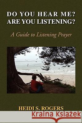 Do You Hear Me? Are You Listening? Heidi Rogers 9781436362382 Xlibris Corporation - książka