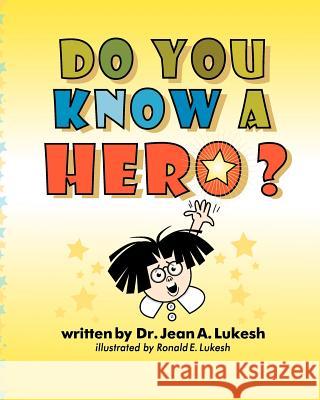 Do You Know a Hero? Jean A. Lukesh Ronald E. Lukesh 9780964758667 Field Mouse Productions - książka