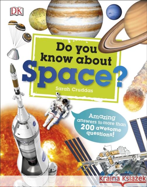 Do You Know About Space?: Amazing Answers to more than 200 Awesome Questions! Sarah Cruddas 9780241283820 Dorling Kindersley Ltd - książka