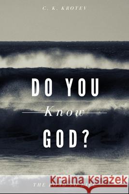 Do you Know God: The Road to Life Cyryl Krotev   9798615798320 Independently Published - książka
