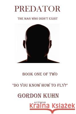 Do You Know How To Fly? Kuhn, Gordon L. 9780692774052 Poet in the Rain Productions - książka