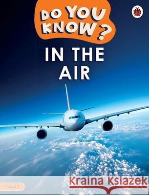 Do You Know? Level 2 - In the Air Ladybird 9780241503409 Penguin Random House Children's UK - książka