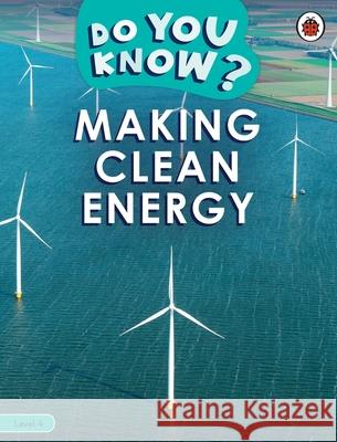 Do You Know? Level 4 - Making Clean Energy Ladybird 9780241503447 Ladybird - książka