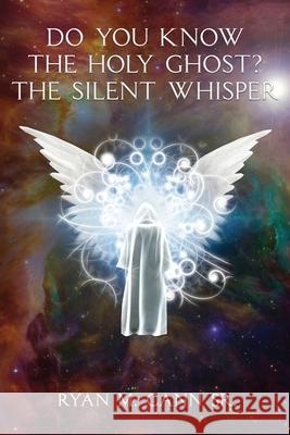 Do You Know The Holy Ghost? The Silent Whisper Ryan M. Cann Mary Hoekstra Bruce Rolff 9781735717609 Father's Way Publishing - książka