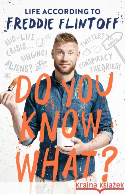 Do You Know What?: Life According to Freddie Flintoff Andrew Flintoff   9781788700962 Bonnier Books Ltd - książka