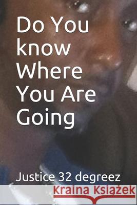 Do You know Where You Are Going Justice 32 Degreez 9781657724525 Independently Published - książka