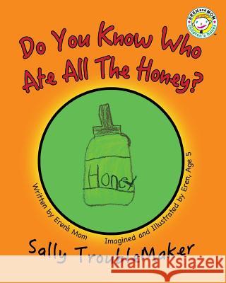 Do You Know Who Ate All the Honey? Eren's Mom Eren Ag 9780992105631 Eren and Mom - książka