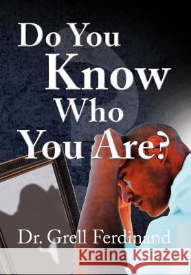 Do You Know Who You Are? Dr Grell Ferdinand 9781477145098 Xlibris Corporation - książka