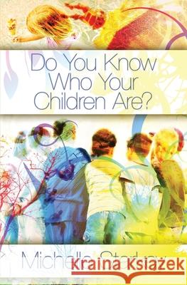 Do You Know Who Your Children Are? Michelle Starkey 9781419684326 Booksurge Publishing - książka