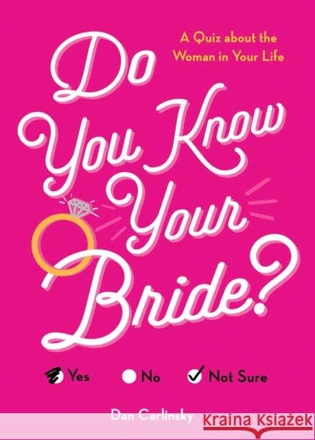 Do You Know Your Bride?: A Quiz about the Woman in Your Life Dan Carlinsky 9781492696780 Sourcebooks - książka