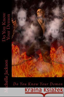 Do You Know Your Demon? Michelle Jackson 9781532844690 Createspace Independent Publishing Platform - książka