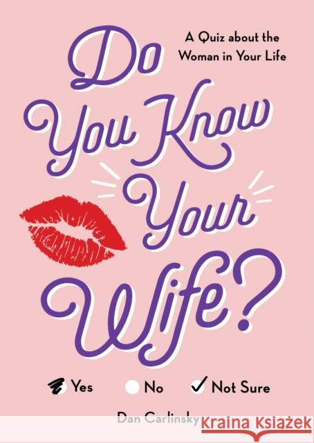 Do You Know Your Wife?: A Quiz about the Woman in Your Life Dan Carlinsky 9781728211299 Sourcebooks - książka
