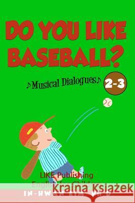 Do you like baseball? Musical Dialogues: English for Children Picture Book 2-3 Drumond, Sergio 9781533212894 Createspace Independent Publishing Platform - książka