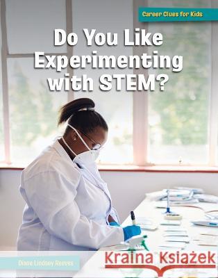 Do You Like Experimenting with Stem? Diane Lindsey Reeves 9781668919453 Cherry Lake Publishing - książka