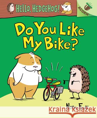 Do You Like My Bike?: An Acorn Book (Hello, Hedgehog! #1): Volume 1 Feuti, Norm 9781338281392 Scholastic Inc. - książka