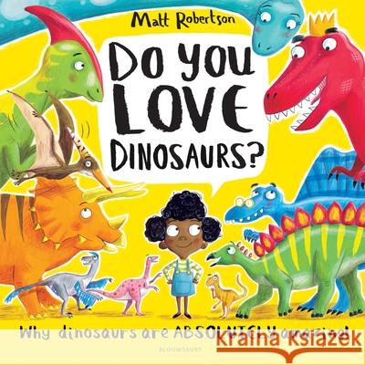 Do You Love Dinosaurs? ROBERTSON MATT 9781526609533 Bloomsbury Publishing PLC - książka