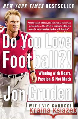 Do You Love Football?!: Winning with Heart, Passion, and Not Much Sleep Jon Gruden Vic Carucci 9780060579456 Harper Perennial - książka