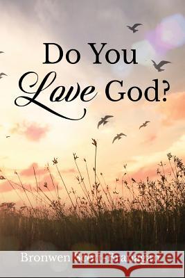 Do You Love God? Dr Bronwen Joy Scott-Branagan 9780992599645 Bsb Ventures LLC - książka