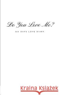 Do You Love Me?: 365 Days Love Diary Toomong Diary 9781720023166 Independently Published - książka