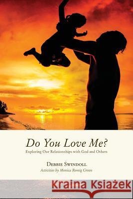 Do You Love Me?: Exploring Our Relationships with God and Others Debbie Swindoll Monica Romi 9781732874701 Grafted Life Ministries - książka