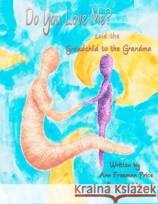Do You Love Me? Said The Grandchild To The Grandma Siew, Lissa 9781479323449 Createspace - książka