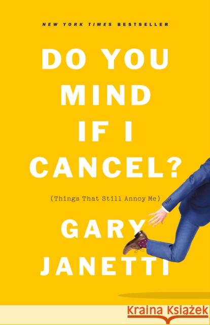 Do You Mind If I Cancel?: (Things That Still Annoy Me) Gary Janetti 9781250225832 Flatiron Books - książka