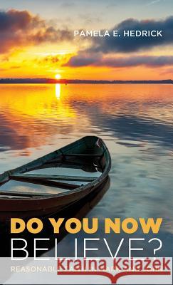 Do You Now Believe? Pamela E Hedrick 9781498286596 Pickwick Publications - książka