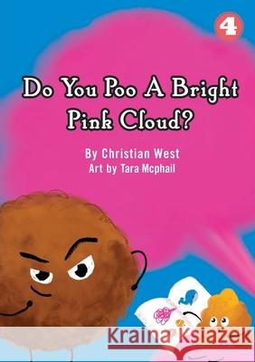 Do You Poo A Bright Pink Cloud? Christian West, Tara MacPhail 9781925986679 Library for All - książka