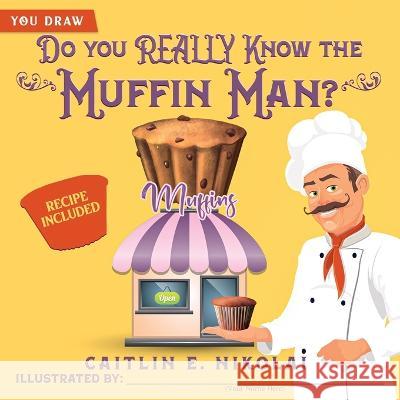 Do you REALLY Know the Muffin Man? Caitlin E. Nikolai 9781737043072 Caitlin Nikolai - książka
