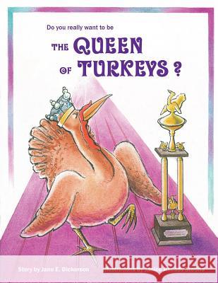 Do You Really Want to Be the Queen of Turkeys? Jane E Dickerson, Janice R Stetina 9780982062807 Dickerson & Rhoads - książka