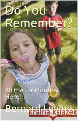 Do You Remember?: All the Fun Stuff is Here! Bernard Levine 9781393926368 Draft2digital - książka