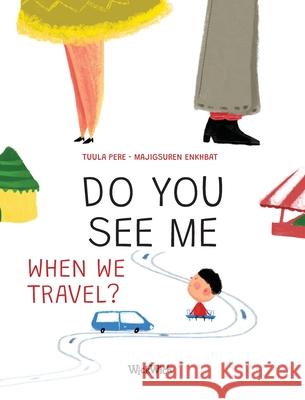 Do You See Me when We Travel? Tuula Pere Majigsuren Enkhbat Mirka Pohjanrinne 9789523575769 Wickwick Ltd - książka