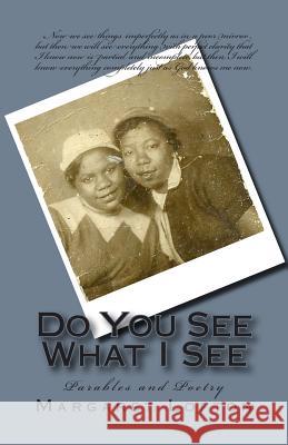 Do You See What I See: Parables and Poetry Margaret Lofton 9781490408927 Createspace Independent Publishing Platform - książka