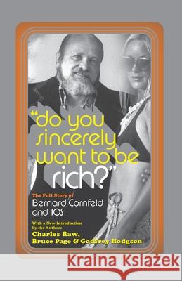 Do You Sincerely Want to Be Rich?: The Full Story of Bernard Cornfeld and I.O.S. Charles Raw Bruce Page Godfrey Hodgson 9780767920063 Broadway Books - książka