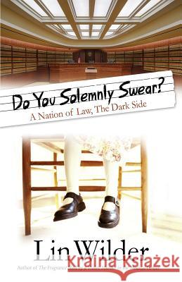 Do You Solemnly Swear?: A Nation of Law, The Dark Side Wilder, Lin 9781942545187 Wilder Books - książka